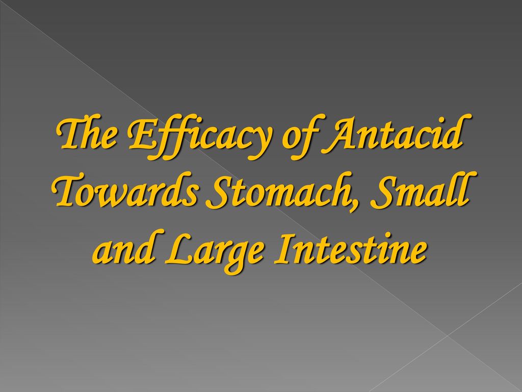 The Efficacy Of Antacid Towards Stomach Small And Large Intestine